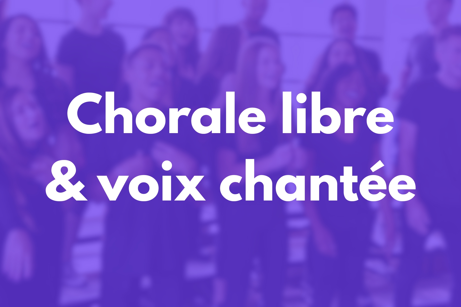 Chorale libre & voix chantée